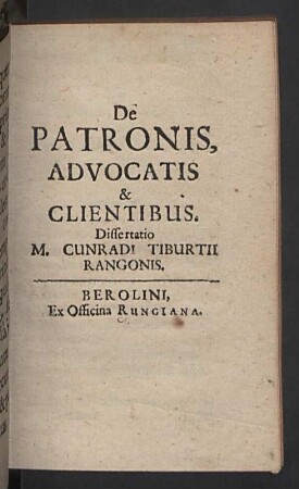 De Patronis, Advocatis & Clientibus : Dissertatio M. Cunradi Tiburtii Rangonis