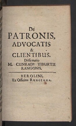 De Patronis, Advocatis & Clientibus : Dissertatio M. Cunradi Tiburtii Rangonis