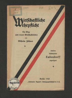 Wirtschaftliche Wehrpflicht, ein Weg zum neuen Wirtschaftsleben, Föllmer, Wilhelm, Berlin, "Nationale Jugend", Verl.-Ges., 1920, 16 S.