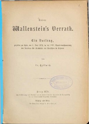 Ueber Wallenstein's Verrath : Ein Vortrag, gehalten zu Eger, am 1. Juni 1879, in d. 8. Wanderversammlung d. Vereines f. Geschichte d. Deutschen in Böhmen