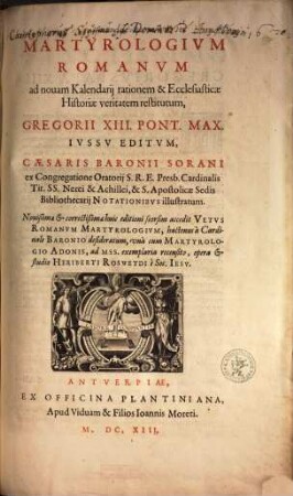 Martyrologivm Romanvm ad nouam Kalendarii rationem & Ecclesiasticae Historiae veritatem restitutum, Gregorii XIII. Pont. Max. Ivssv Editvm, Caesaris Baronii Sorani
