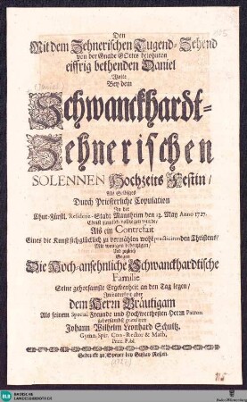 Den Mit dem Zehnerischen Tugend-Zehend ... belohnten eiffrig bethenden Daniel : Wolte Bey dem Schwanckhardt-Zehnerischen Solennen Hochzeits-Festin ... gratuliren