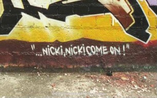 "...NiCKi, NiCKi COME ON!"