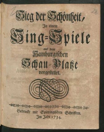 Sieg der Schönheit : Jn einem Sing-Spiele auf dem Hamburgischen Schau-Platze vorgestellet.