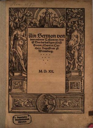 Ain Sermon von dem neüwen Testament, das ist Von der hailigen Messe Doctor Martini Luthers Augustiner zu Wittenberg
