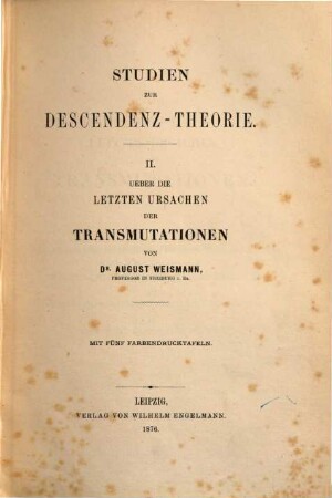 Studien zur Descendenz-Theorie, 2. Ueber die letzten Ursachen der Transmutationen
