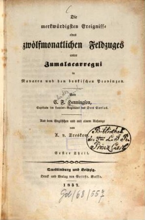 Die merkwürdigsten Ereignisse eines zwölfmonatlichen Feldzuges unter Zumalacarregui in Navarra und den baskischen Provinzen, 1 (1837)
