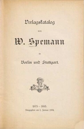 Verlagskatalog von W. Spemann in Berlin und Stuttgart. 1873/83 (1884)