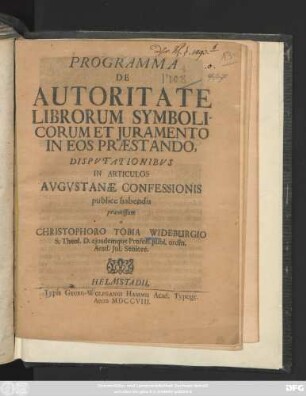 Programma De Autoritate Librorum Symbolicorum Et Juramento In Eos Praestando : Dispvtationibvs In Articulos Avgvstanæ Confessionis publice habendis praemissum
