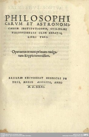 Philosophicarum Et Astronomicarum Institutionum, Guilielmi Hirsaugiensis Olim Abbatis, Libri Tres : Opus uetus at nunc primum euulgatum & typis commissum