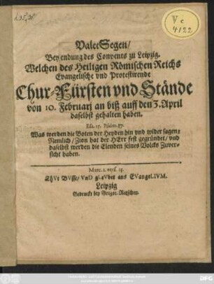 ValetSegen/ Bey endung des Convents zu Leizig : Welchen des Heiligen Römischen Reichs Evangelische und Protestirende Chur-Fürsten und Stände von 10. Februari[i] an biß auff den 3. April daselbst gehalten haben