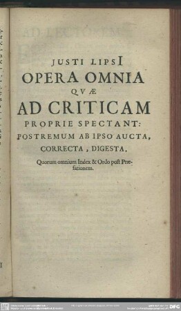 Justi Lipsi Opera Omnia Quae Ad Criticam Proprie Spectant: Postremum Ab Ipso Aucta, Correcta, Digesta, Quorum omnium Index & Ordo post Praefationem