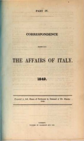 Correspondence respecting the affairs of Italy : presented to both Houses of Parliament by Command of Her Majesty. IV