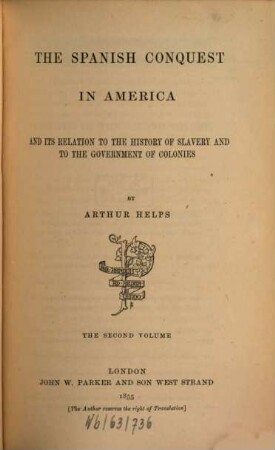 The Spanish conquest in America and its relation to the history of slavery and to the government of colonies, 2