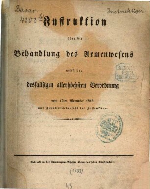 Instruktion über die Behandlung des Armenwesens : nebst der desfallsigen allerhöchsten Verordnung vom 17. Nov. 1816 und Inhalts-Uebersicht der Instruktion