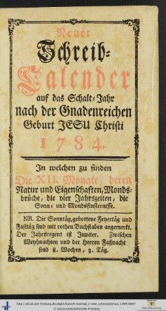 Neuer Catholischer Schreib-Kalender auf das Schalt-Jahr nach der Gnadenreichen Geburt Jesu Christi 1784.