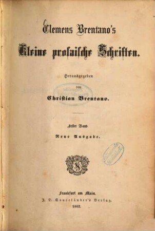 Clemens Brentano's Kleine prosaische Schriften : Herausgegeben von Christian Brentano. 1