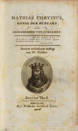 Gemaelde aus den alten Zeiten der Hungarn, 3. Mathias Corvinus, König der Hungarn und Grossherzog von Schlesien : zweyter Theil