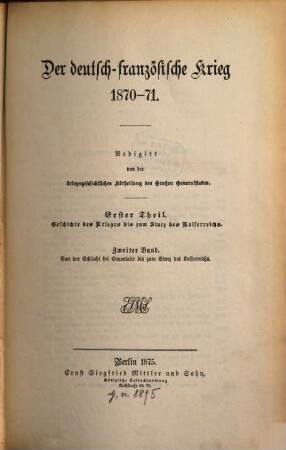 Der deutsch-französische Krieg 1870 - 71, 1,2. 1. Theil, Geschichte des Kriegs bis zum Sturz des Kaiserreichs ; 2. Band, Von der Schlacht bei Gravelotte bis zum Sturz des Kaiserreichs