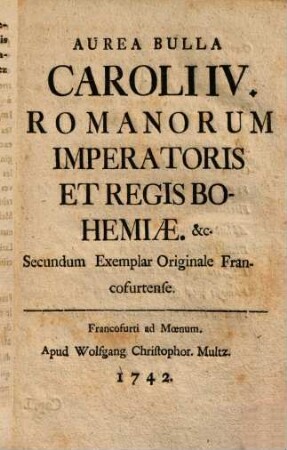 Aurea bulla Caroli IV. Roman. imperatoris & regis Bohemiae ...