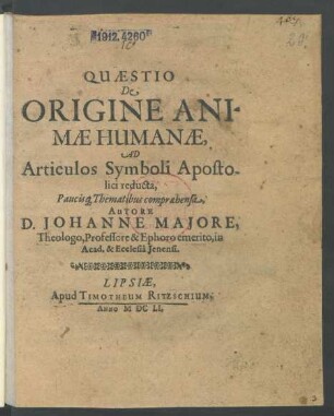 Quaestio De Origine Animae Humanae : Ad Articulos Symboli Apostolici reducta, Paucisq[ue] Thematibus compraehensa