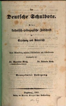 Der deutsche Schulbote : eine katholisch-pädagogische Zeitschrift für Schulmänner geistlichen und weltlichen Standes .... 19, 19. 1860