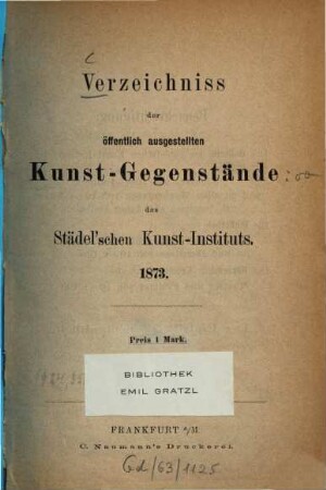 Verzeichniss der öffentlich ausgestellten Kunst-Gegenstände des Städel'schen Kunst-Instituts : [Frankfurt a. M.]