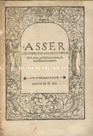 Assertio omnium articulorum per bullam Leonis X. novissimam damnatorum (Verteidigung aller von der jüngst ausgegangenen Bulle Leos X. verdammten Artikel)