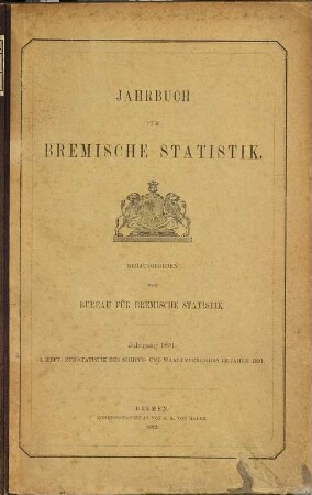 Jahrbuch für bremische Statistik. Heft 1, Zur Statistik des Schiffs- und Warenverkehrs. 1891, H. 1