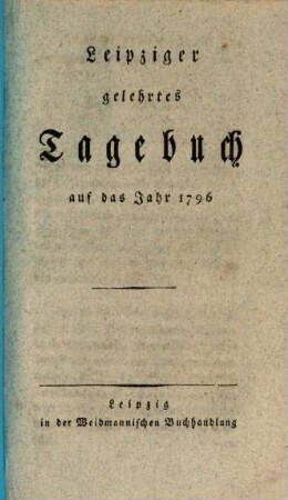 Leipziger gelehrtes Tagebuch : auf das Jahr ..., 1796