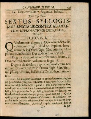 IV. Disputatio 1617. Argentor. habita. [...] Sextus Syllogismus Specialis Contra Absolutum Reprobationis Decretum, est talis