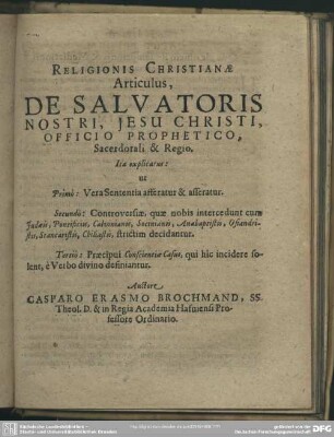 Religionis Chrstianae Articulus: De Salvatoris Nostri, Jesu Christi, Officio Prophetico, Sacerdotali & Regio