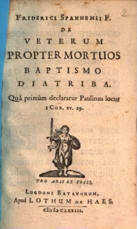 De Veterum propter mortuos Baptismo Diatriba, qua declaratur Paulinus Locus I. Cor. 15.29
