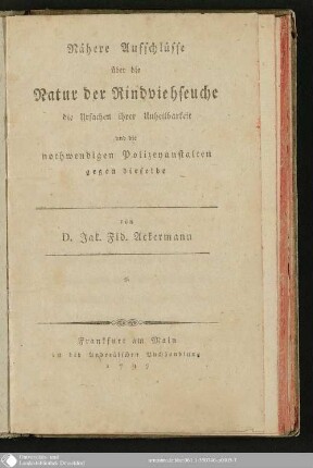 Nähere Aufschlüsse über die Natur der Rindviehseuche, die Ursachen ihrer Unheilbarkeit und die nothwendigen Polizeyanstalten gegen dieselbe