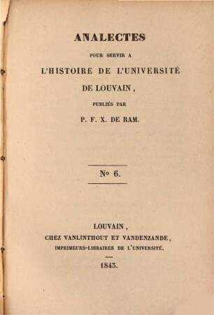 Analectes pour servir à l'histoire de l'Université de Louvain. 6