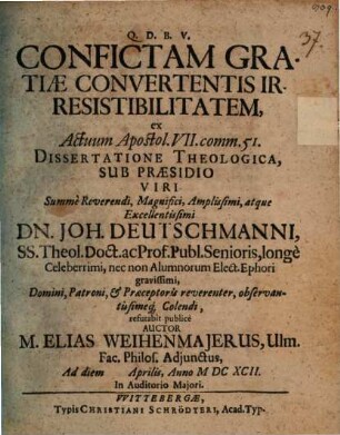 Confictam Gratiae Convertentis Irresistibilitatem, ex Actuum Apostol. VII. comm. 51.