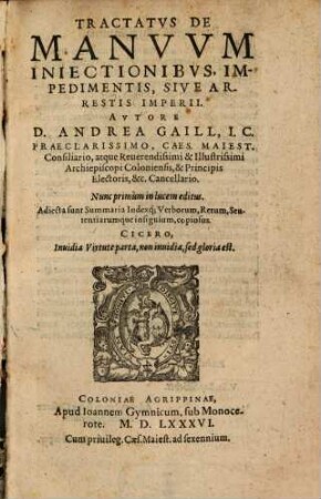 De Pace Pvblica, Et Eivs Violatoribvs, Atqve Proscriptis Sive Bannitis Imperii, Libri Dvo : De Pignorationibus Liber Vnus. De Manuum Iniectionibus, Impedimentis, siue Arrestis Imperij, Tractatus singularis