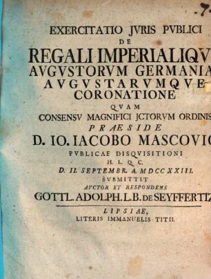 Exercitatio Jvris Pvblici De Regali Imperialiqve Avgvstorvm Germaniae Avgvstarvmqve Coronatione