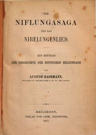 Die Niflungasaga und das Nibelungenlied : ein Beitrag zur Geschichte der deutschen Heldensage