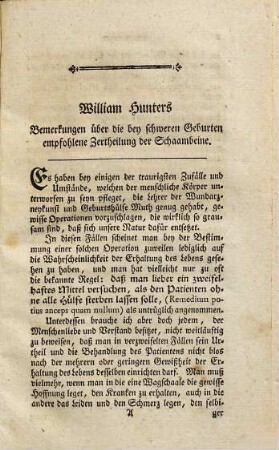 William Hunters d. A. K. D. Bemerkungen über die bey schweren Geburten empfohlene Zertheilung der Schaambeine