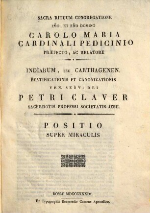 Indiarum, seu Carthagenen. beatificationis et canonizationis ven. servi Dei Petri Claver sacerdotis professi societatis Iesu, 1. Positio super miraculis