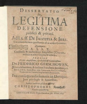 Dissertatio De Legitima Defensione publicâ & privata : Ad l. 3. ff. De Iustitia & Iure