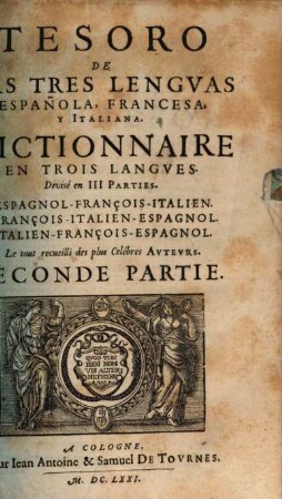 Tesoro De Las Tres Lengvas Española, Francesa, Y Italiana : Divisé en III Parties. ..., 2. François-Italien-Espagnol