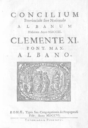 Concilium provinciale sive nationale Albanum : habitum anno MDCCIII. Clemente XI pont. max. Albano