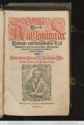 Postilla/|| Das ist/|| Außlegung der || Sontags vnd fürnemesten Fest || Euangelien/ über das gantze Jar. Jetzund von || neuem gedruckt/ vnd gemehret mit etlichen zu=||gethanen Predigten.|| Durch || Den alten Herrn M. Johann Ma=||thesium/ Pfarrner im Joachims Thal.||