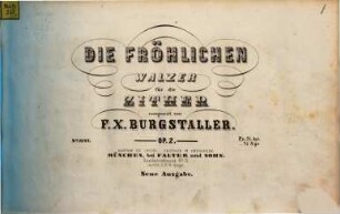 Die Fröhlichen : Walzer für die Zither ; op. 2