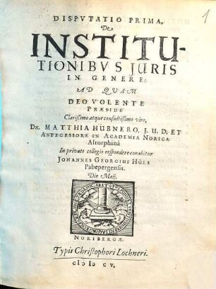 Dispvtatio Prima, De Institutionibvs Juris In Genere