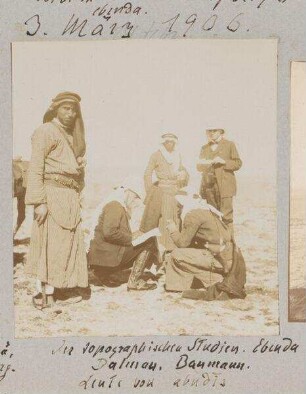 Bei [?] topographischen Studien. Ebenda [dschebel, djebel, gebel dinar] Dalman, Baumann. Leute von abudis