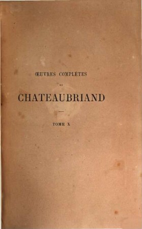 Oeuvres complètes de Chateaubriand : Précédé d'une étude littéraire sur Chateaubriand par [Charles Augustin] Sainte-Beuve. Vignettes dessinées par G. Staal [u.a.]. 10