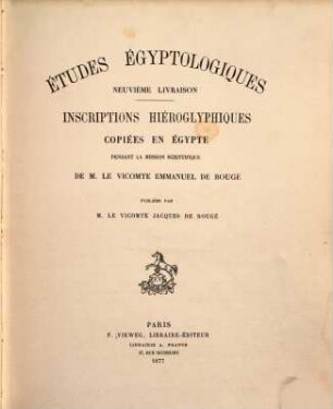 Inscriptions hiéroglyphiques copiées en Égypte pendant la mission scientifique de M. le Vicomte Emmanuel de Rougé. [1]